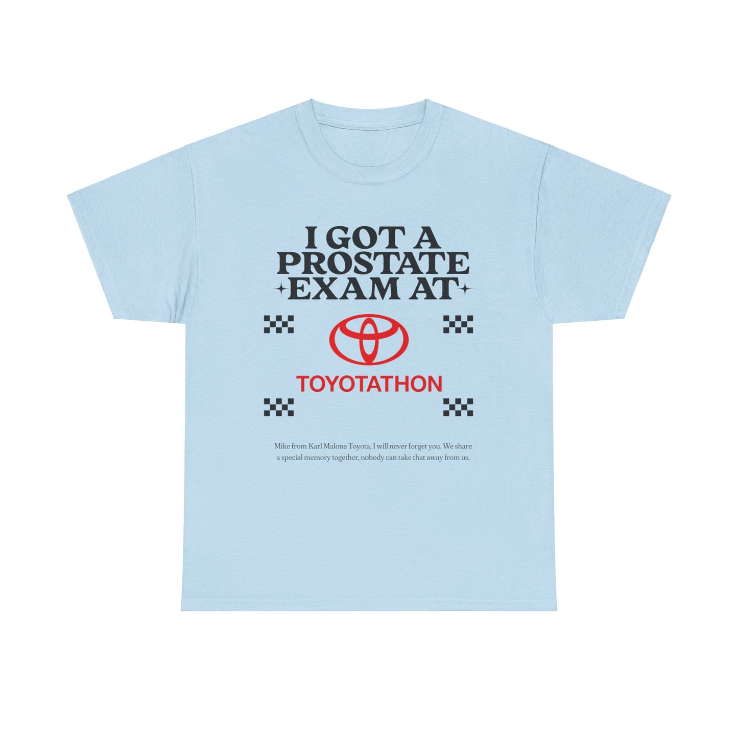 "I got a prostate exam at toyotathon" T-Shirt