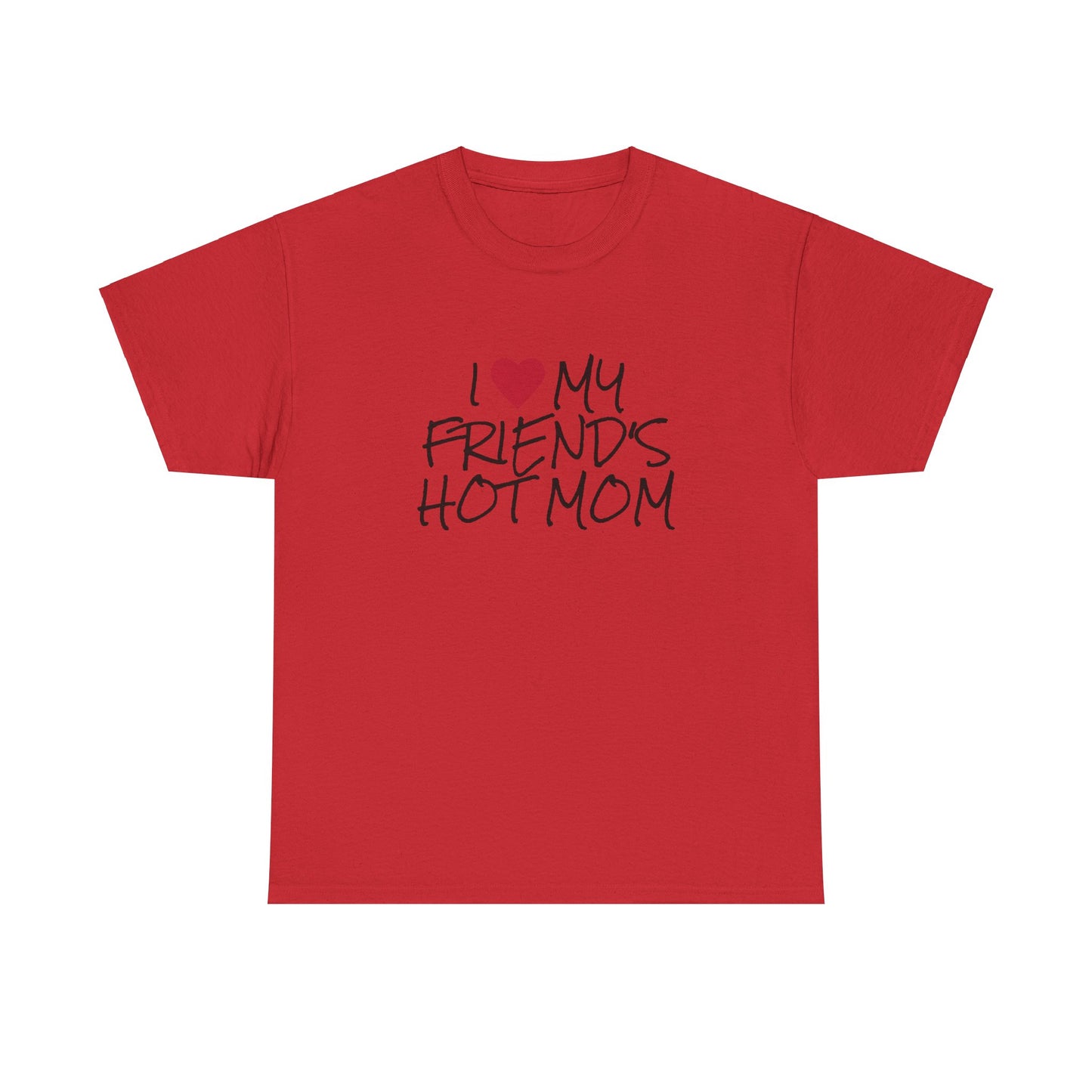 "I love my friend's hot mom" t