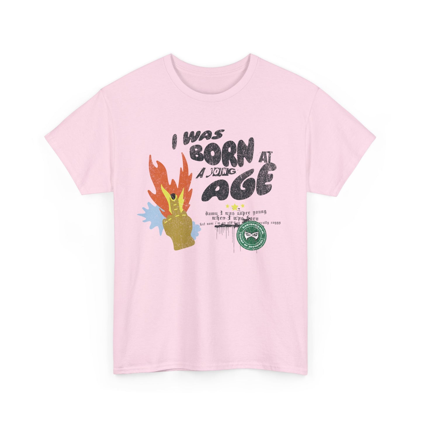 "I was born at a very young age" T-Shirt