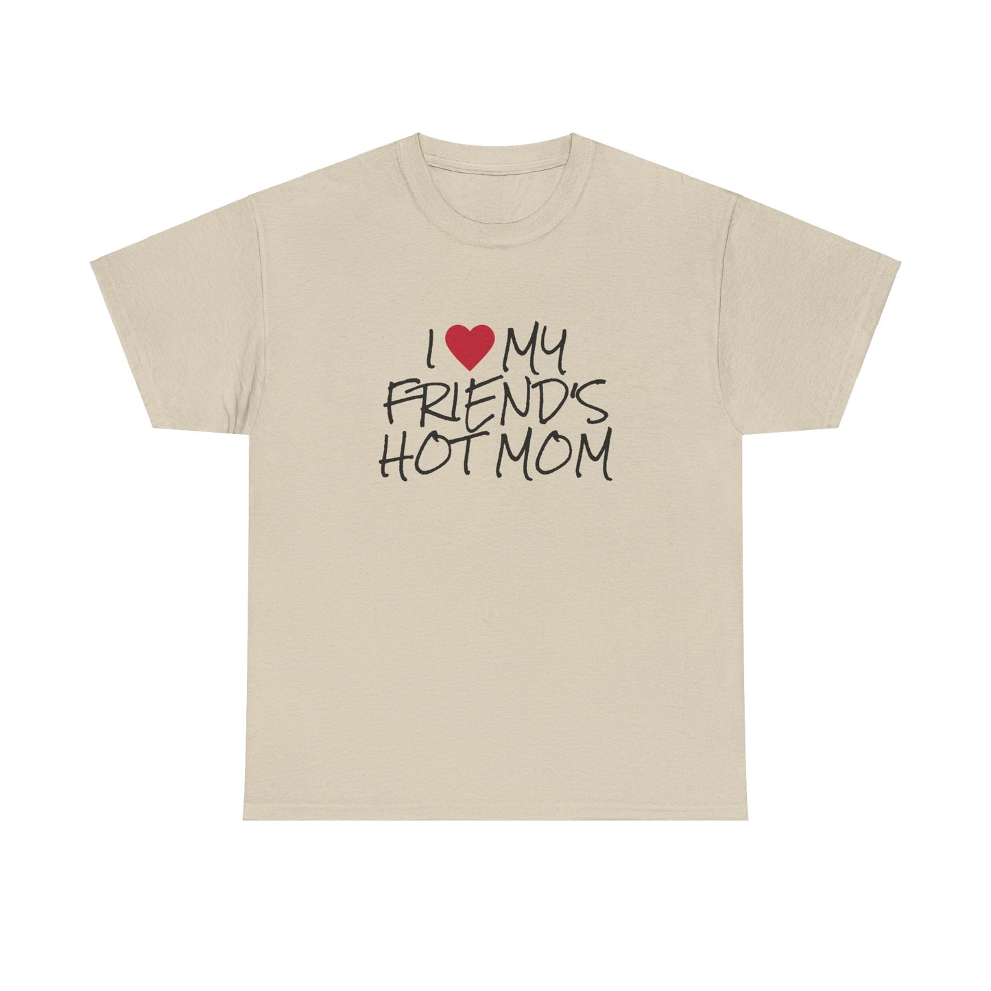 "I love my friend's hot mom" t