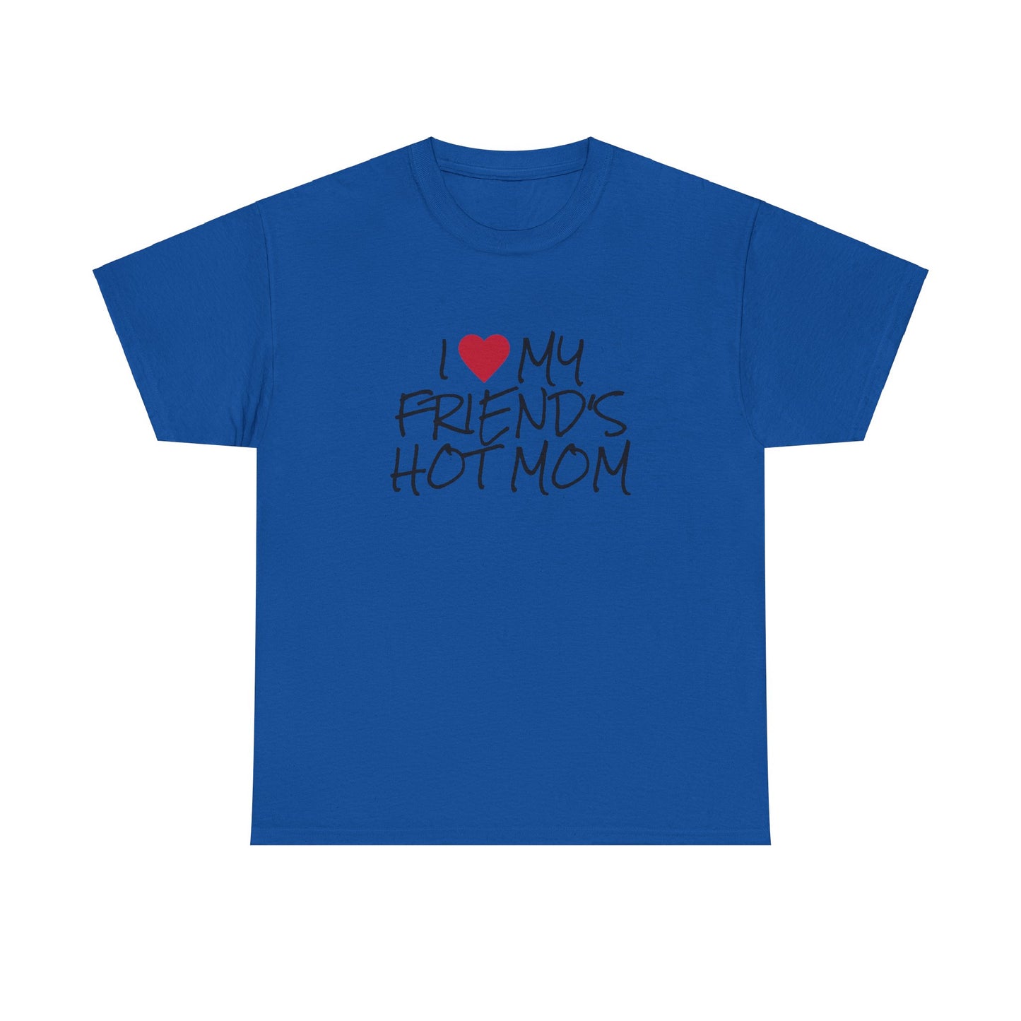 "I love my friend's hot mom" t