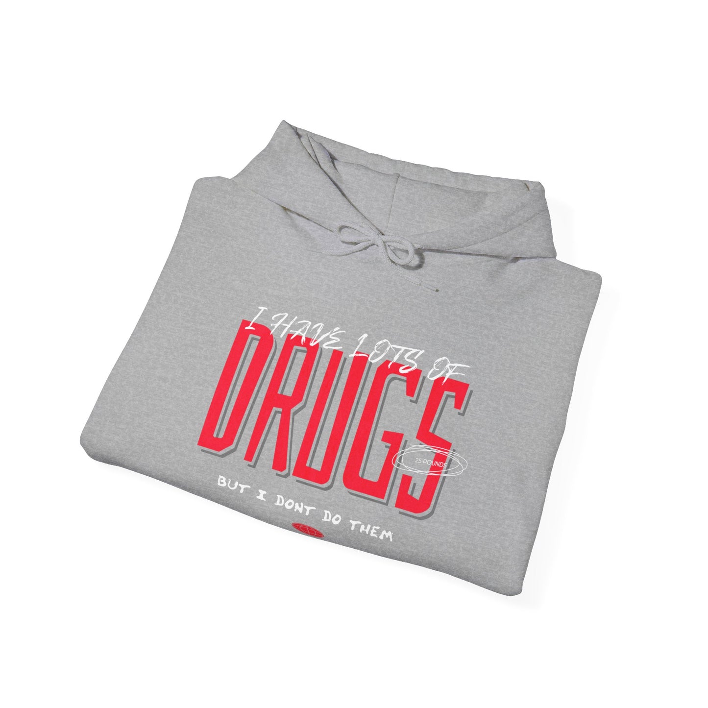 "I have lots of drugs but I don't do them" Hoodie