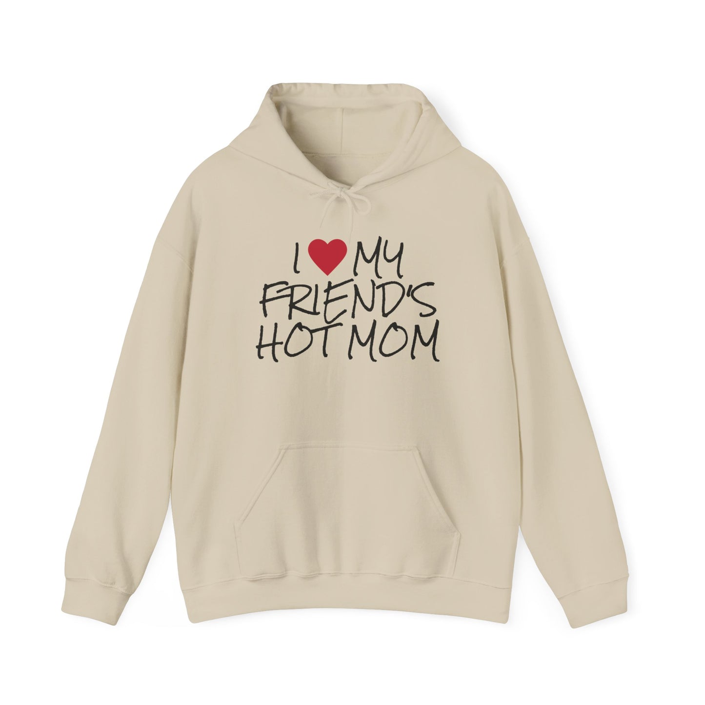 "I love my friend's hot mom" hoodie