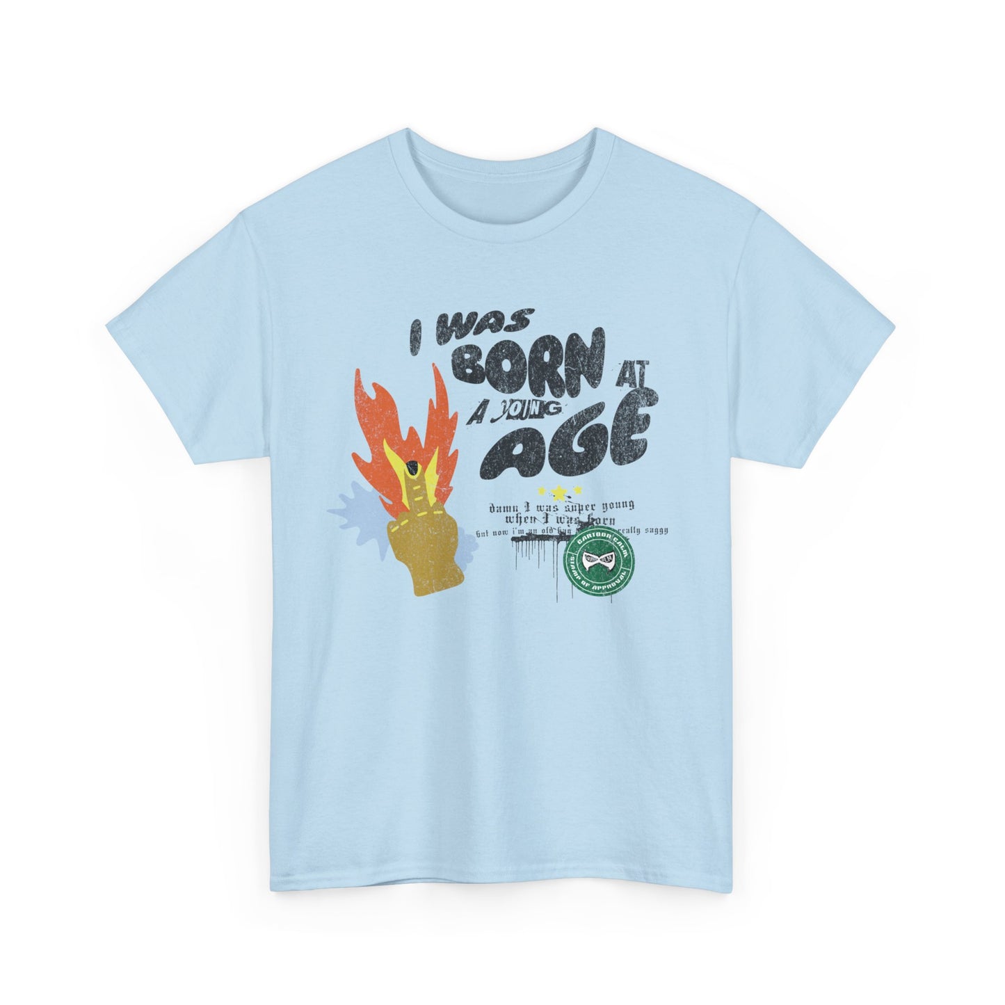 "I was born at a very young age" T-Shirt