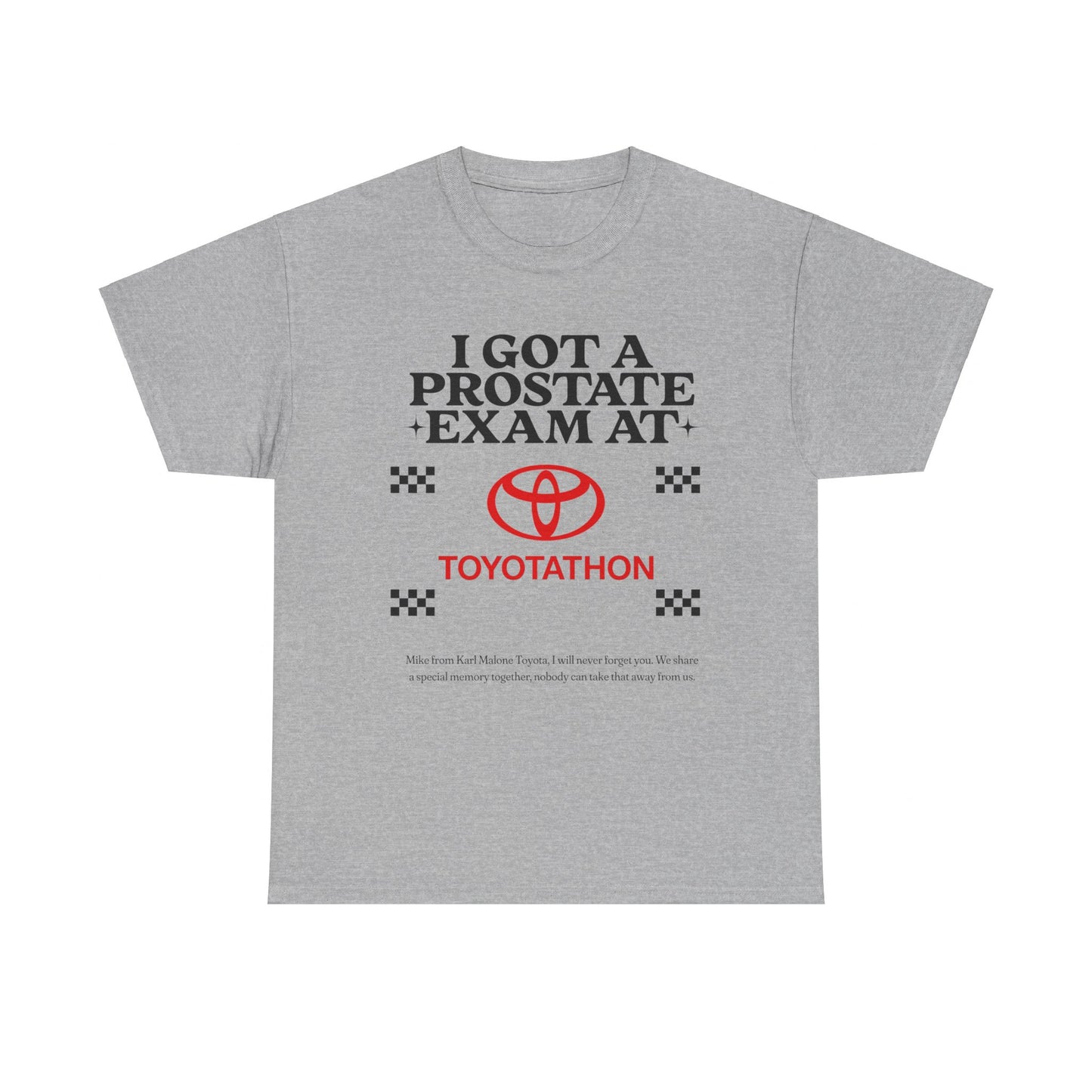 "I got a prostate exam at toyotathon" T-Shirt