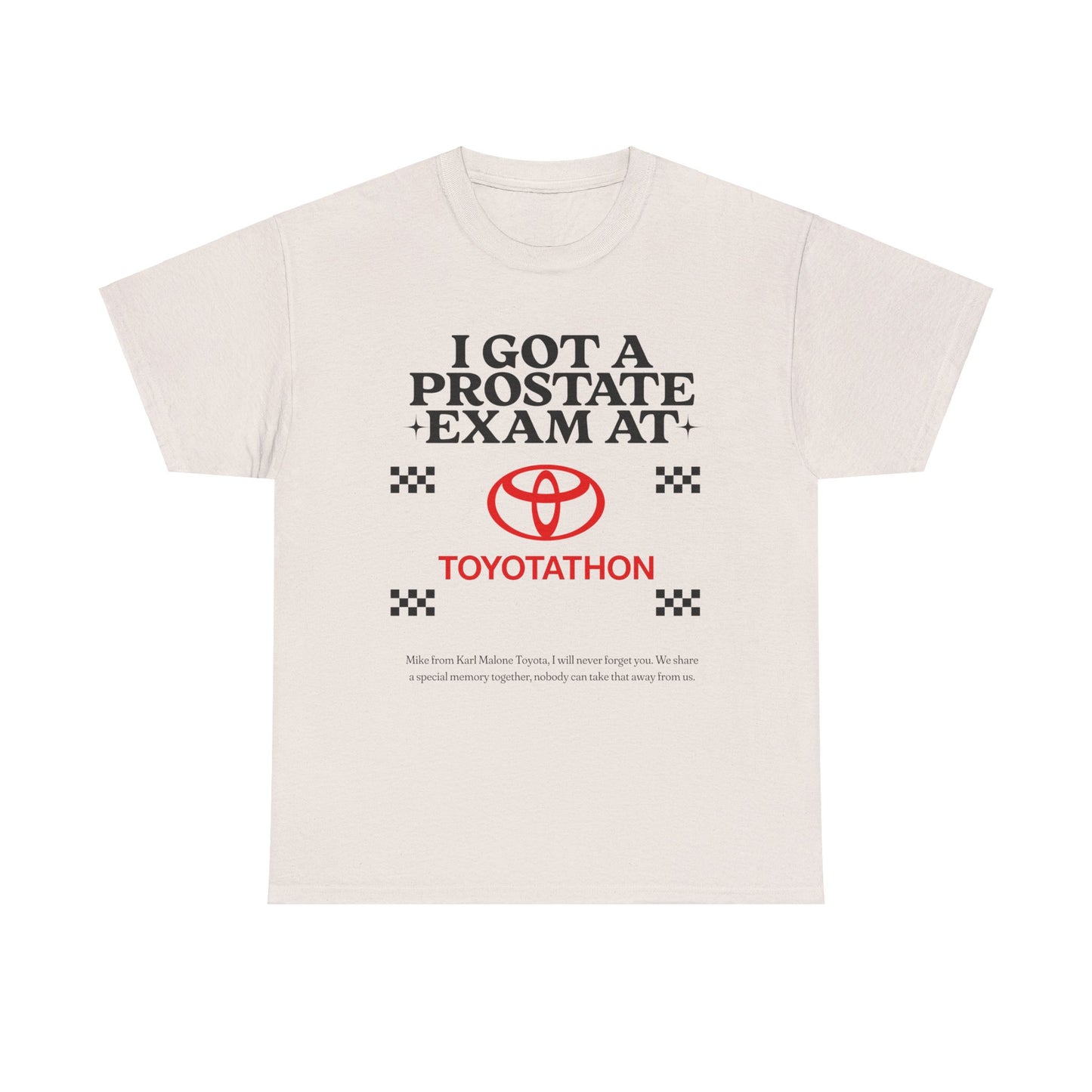 "I got a prostate exam at toyotathon" T-Shirt