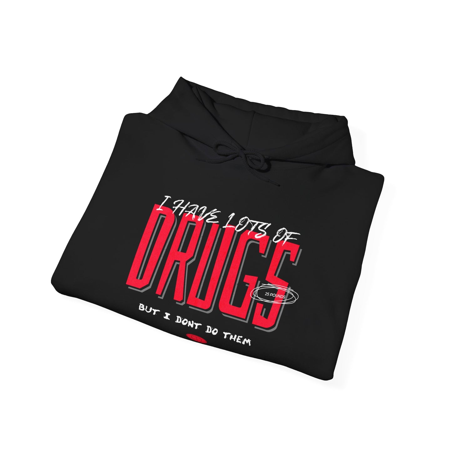 "I have lots of drugs but I don't do them" Hoodie