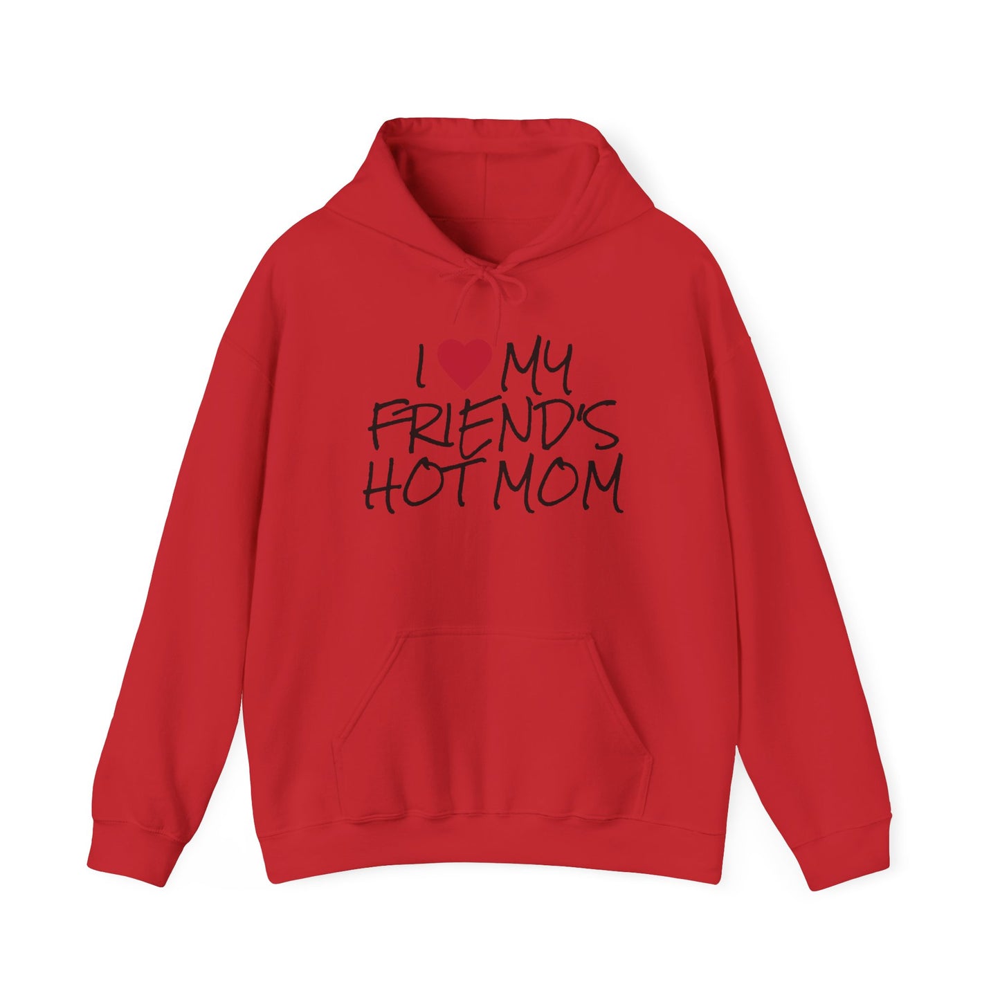 "I love my friend's hot mom" hoodie