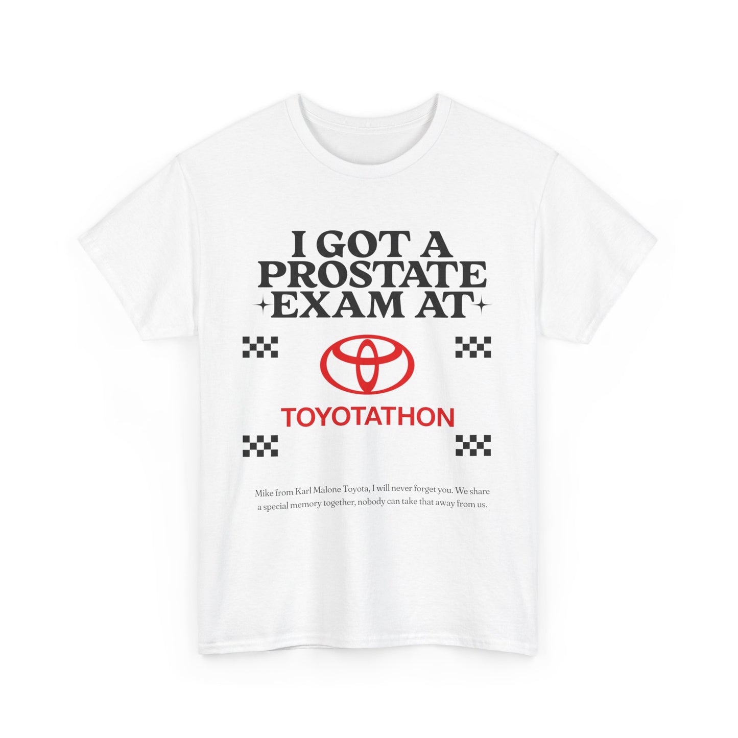 "I got a prostate exam at toyotathon" T-Shirt