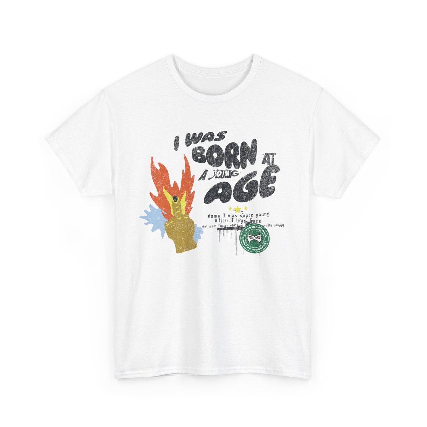 "I was born at a very young age" T-Shirt