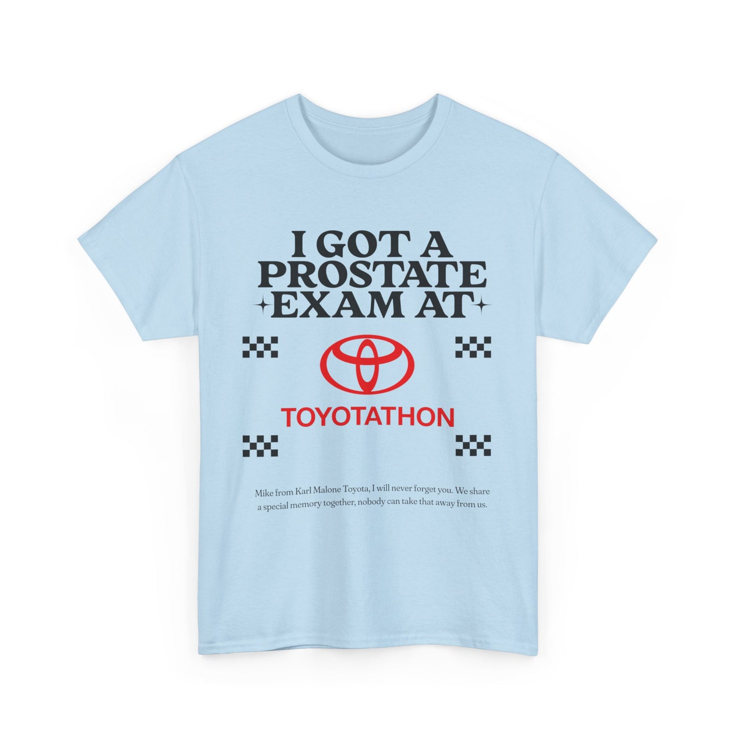 "I got a prostate exam at toyotathon" T-Shirt