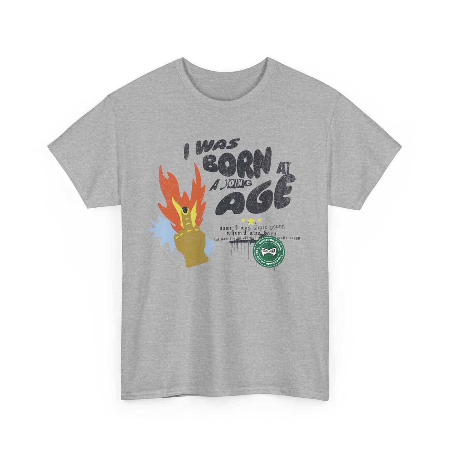 "I was born at a very young age" T-Shirt