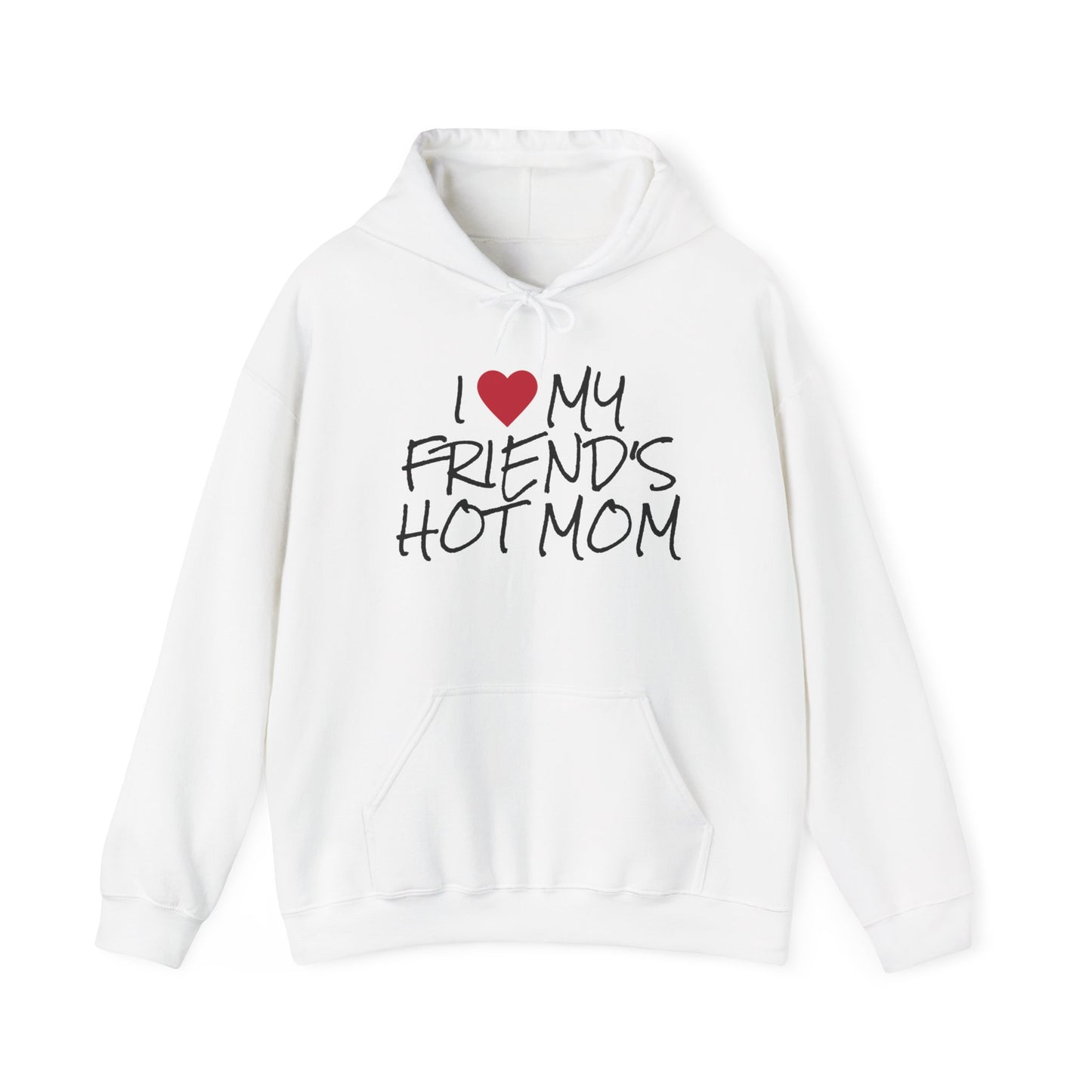 "I love my friend's hot mom" hoodie