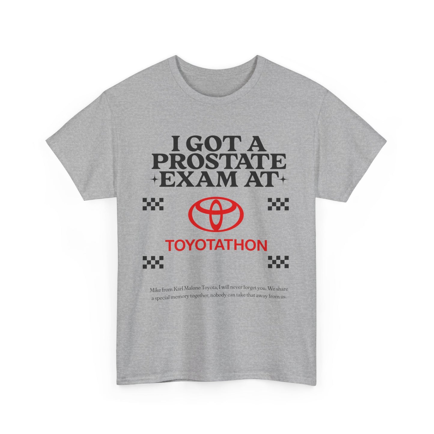 "I got a prostate exam at toyotathon" T-Shirt