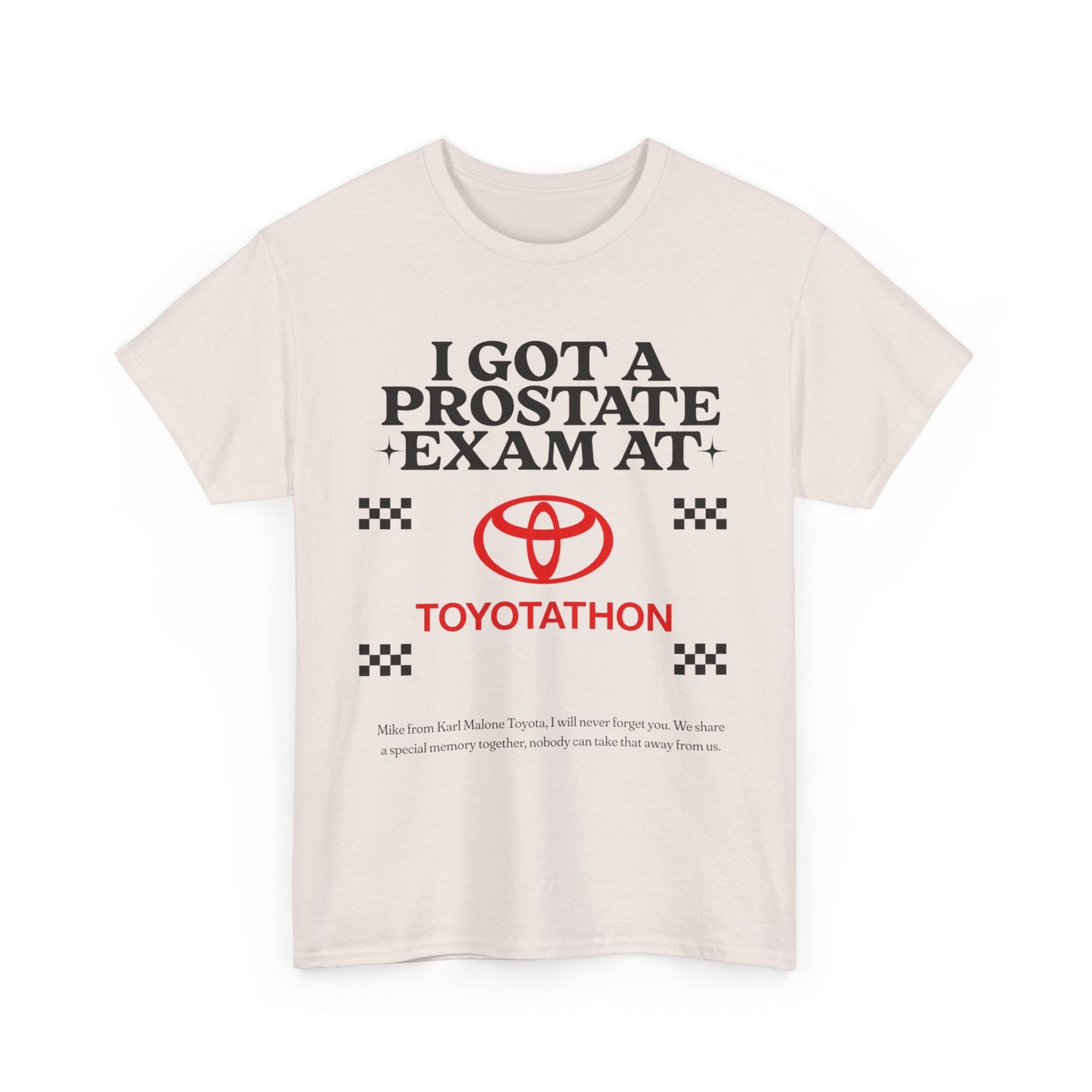 "I got a prostate exam at toyotathon" T-Shirt