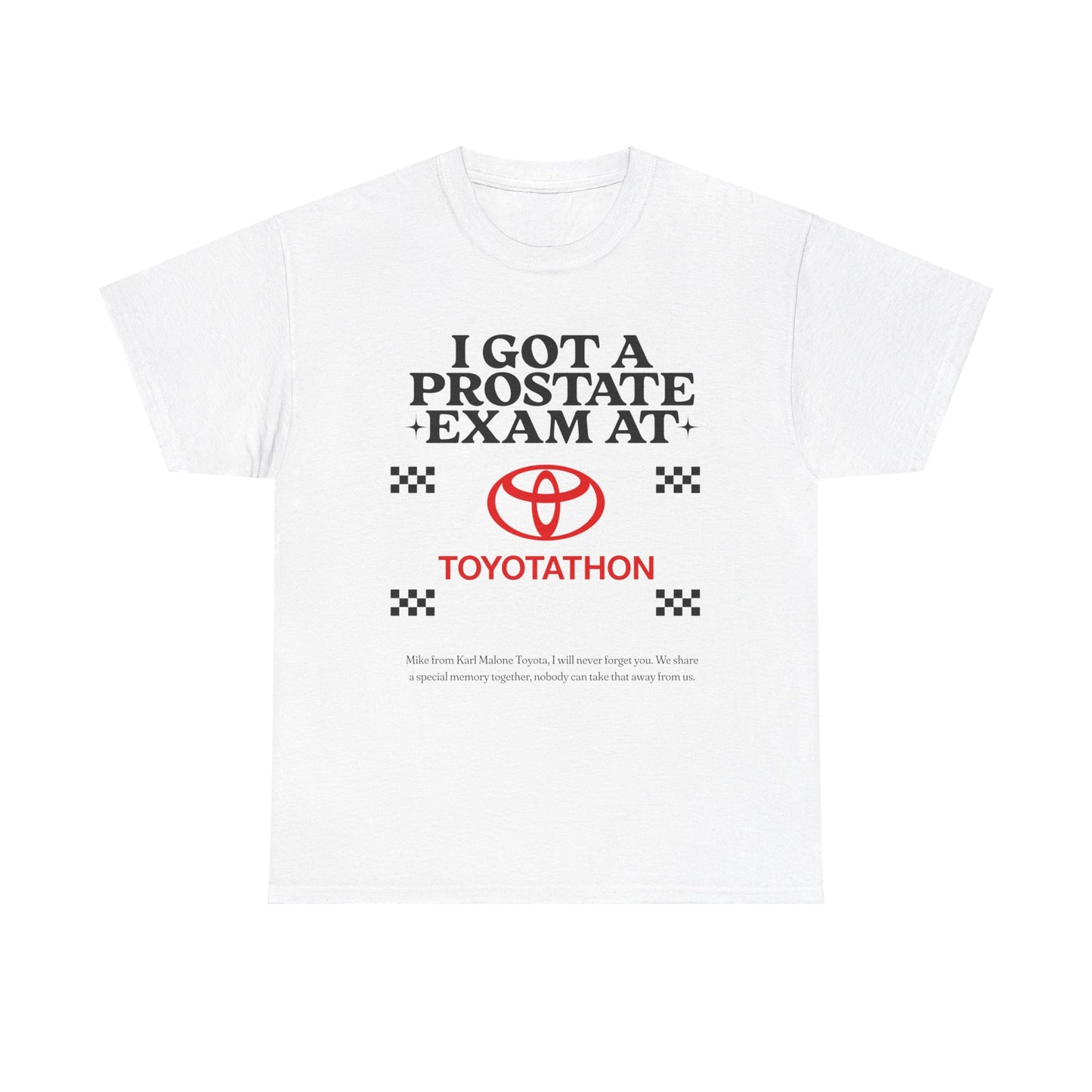 "I got a prostate exam at toyotathon" T-Shirt