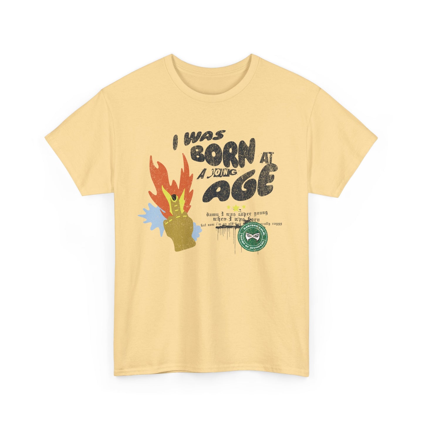 "I was born at a very young age" T-Shirt